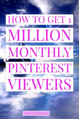 How to Get 1 Million Monthly Viewers on Pinterest