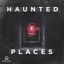 Haunted Places Podcasts