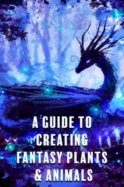 A Guide to Creating Fantasy Plants and Animals - Auden Johnson